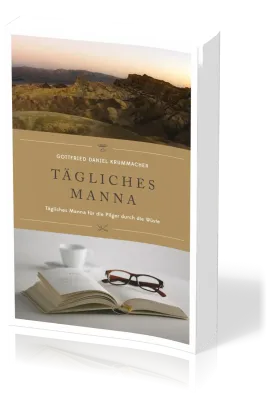 Tägliches Manna - Andachten zur Stärkung für die Wüstenreise