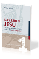 Das Leben Jesu - Ein chronologischer Gang durch die vier Evangelien - Ein Bibelkurs mit vielen...