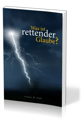Was ist rettender Glaube?
