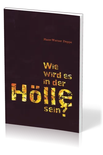 Wie wird es in der Hölle sein?