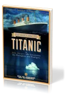Der letzte Held der Titanic - John Harper - die Geschichte des Passagiers und Predigers
