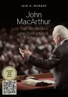 John Macarthur - Sein Verständnis von Predigtdienst & Evangelisation - Auszug aus der Biographie...