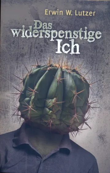 Das widerspenstige Ich