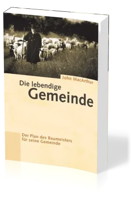 Die lebendige Gemeinde - Der Plan des Baumeisters für seine Gemeinde