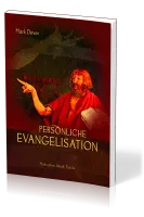 Persönliche Evangelisation - Motivation, Inhalt, Praxis