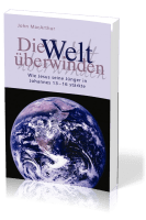 Die Welt überwinden - Wie Jesus seine Jünger in Johannes 13-16 stärkte