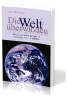 Die Welt überwinden - Wie Jesus seine Jünger in Johannes 13-16 stärkte