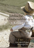 Biblische Glaubenslehre für Kinder - Ein christlicher Wegbegleiter (Kinderkatechismus) - In 130...
