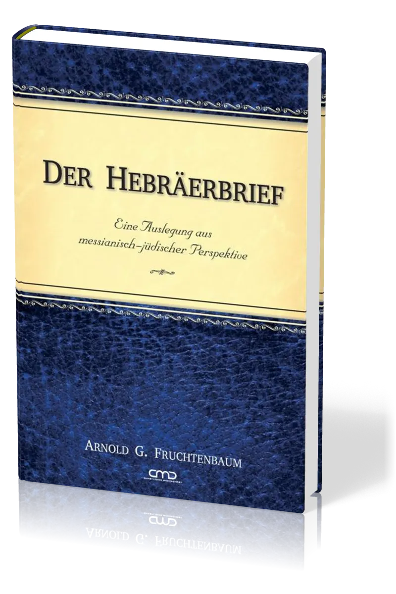 Der Hebräerbrief - Eine Auslegung aus messianisch-jüdischer Perspektive