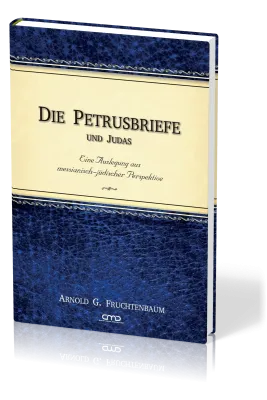 Die Petrusbriefe und Judas - Eine Auslegung aus messianisch-jüdischer Perspektive