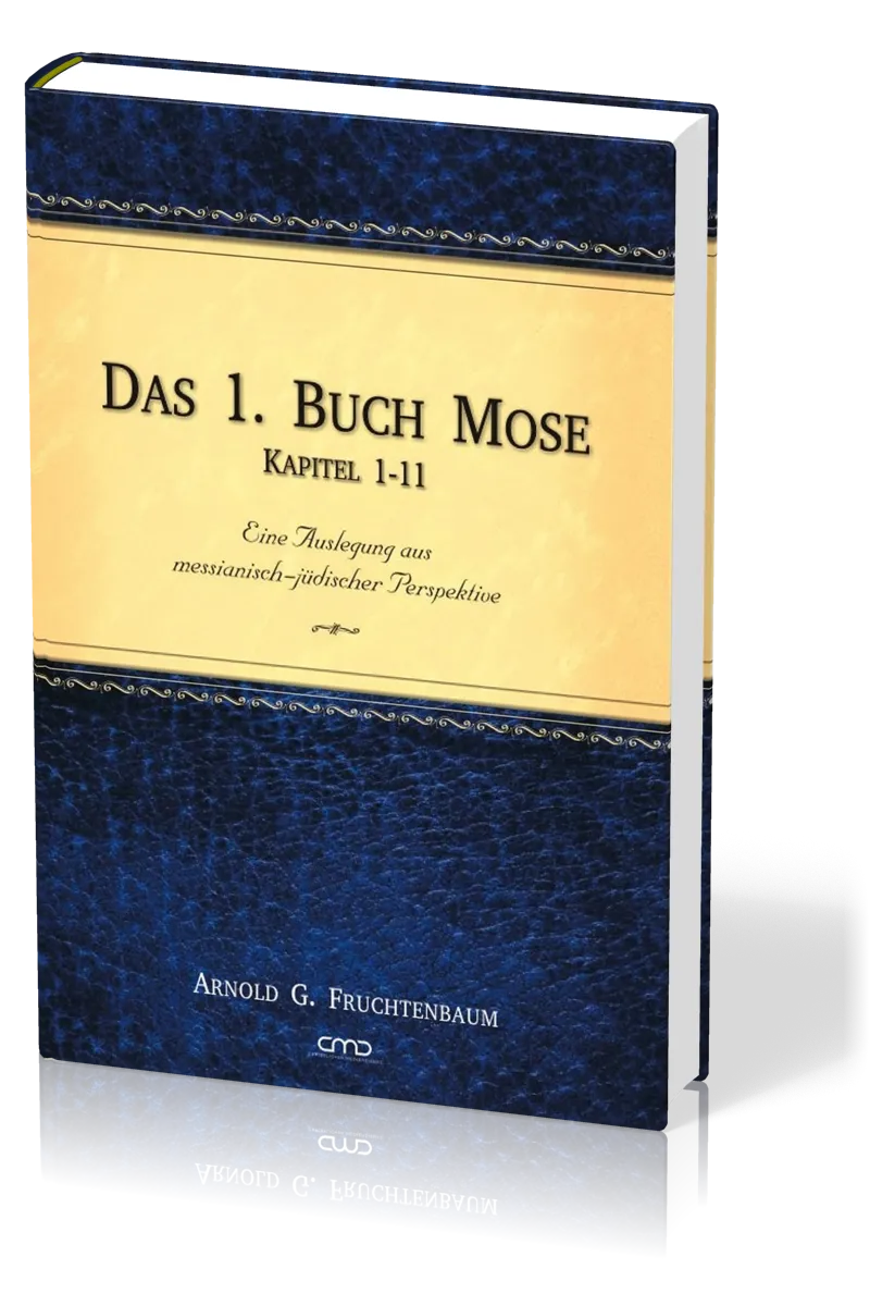 Das 1. Buch Mose, Band 1 - Eine Auslegung aus messianisch-jüdischer Perspektive Kapitel 1-11