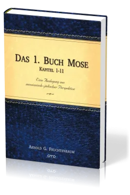 Das 1. Buch Mose, Band 1 - Eine Auslegung aus messianisch-jüdischer Perspektive Kapitel 1-11