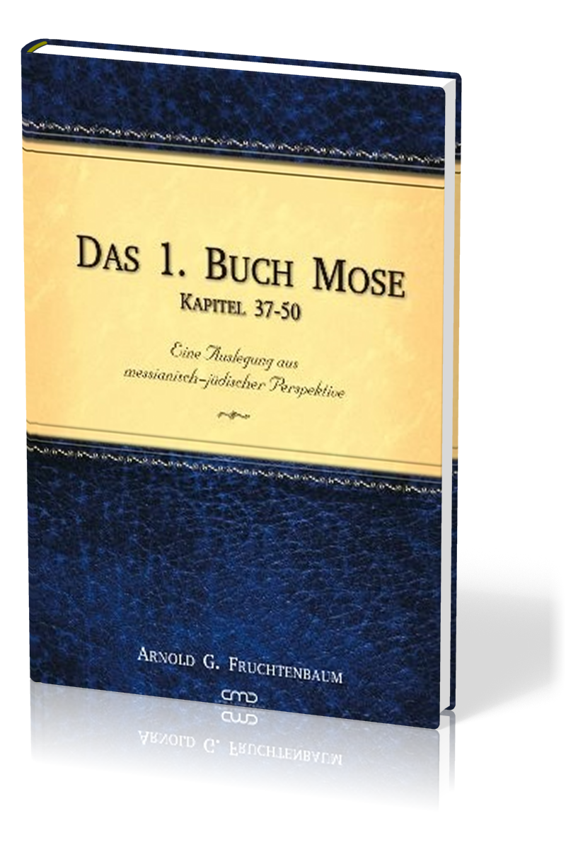 Das 1. Buch Mose, Band 3 - Eine Auslegung aus messianisch-jüdischer Perspektive- Kapitel 37-50