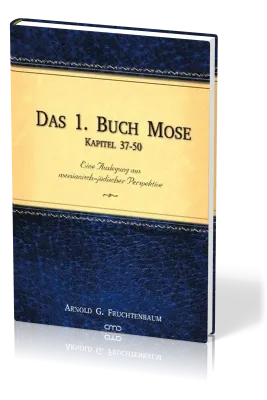 Das 1. Buch Mose, Band 3 - Eine Auslegung aus messianisch-jüdischer Perspektive- Kapitel 37-50