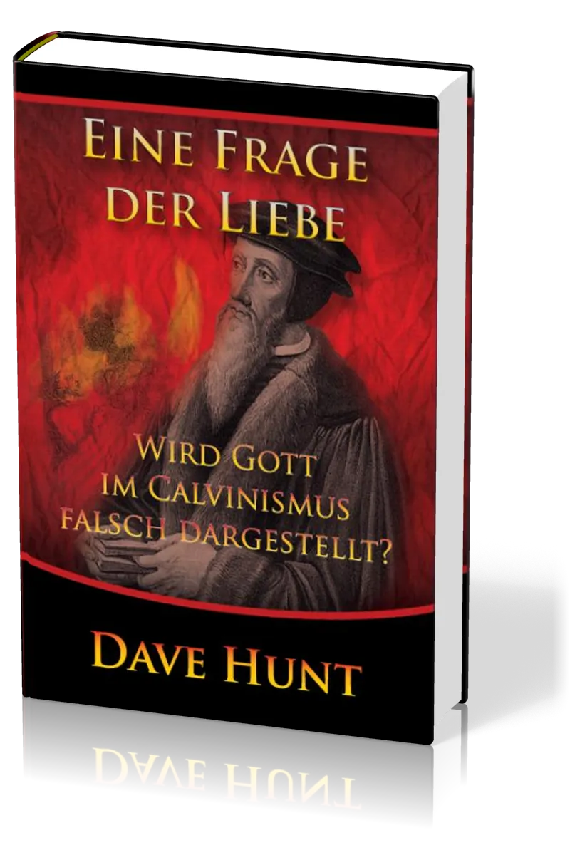 Eine Frage der Liebe - Wird Gott im Calvinismus falsch dargestellt?