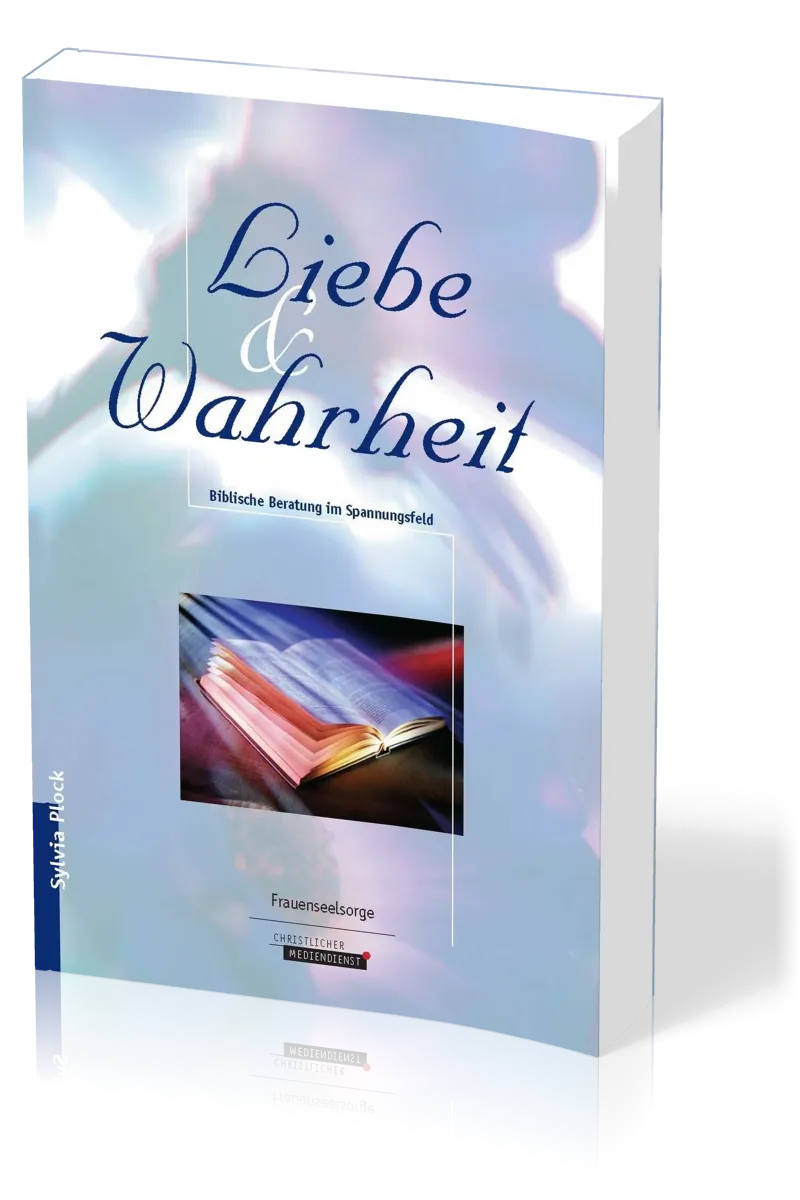 Liebe und Wahrheit - Biblische Beratung im Spannungsfeld