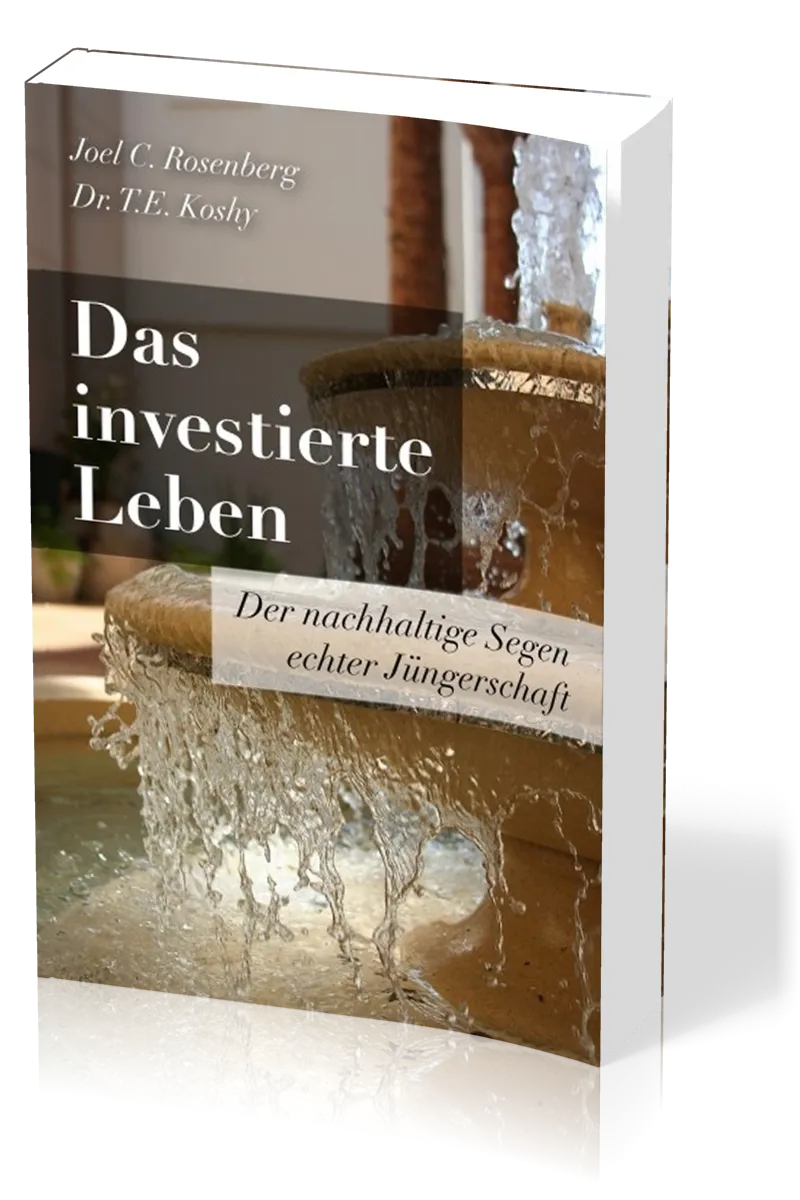 Das investierte Leben - Der nachhaltige Segen echter Jüngerschaft