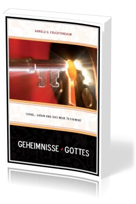 Geheimnisse Gottes Israel, Satan und das Neue Testament - Neuauflage von Ergänzungen zum Handbuch...