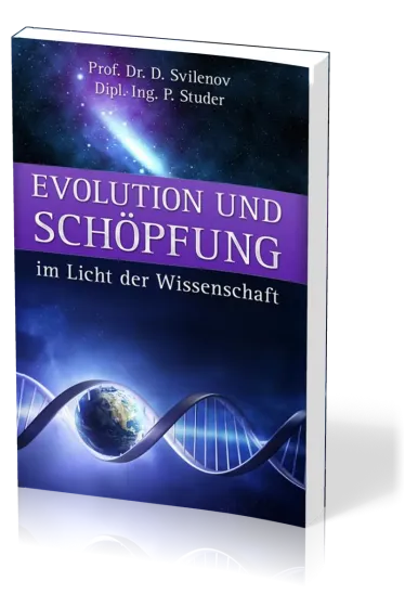 Evolution und Schöpfung im Licht der Wissenschaft
