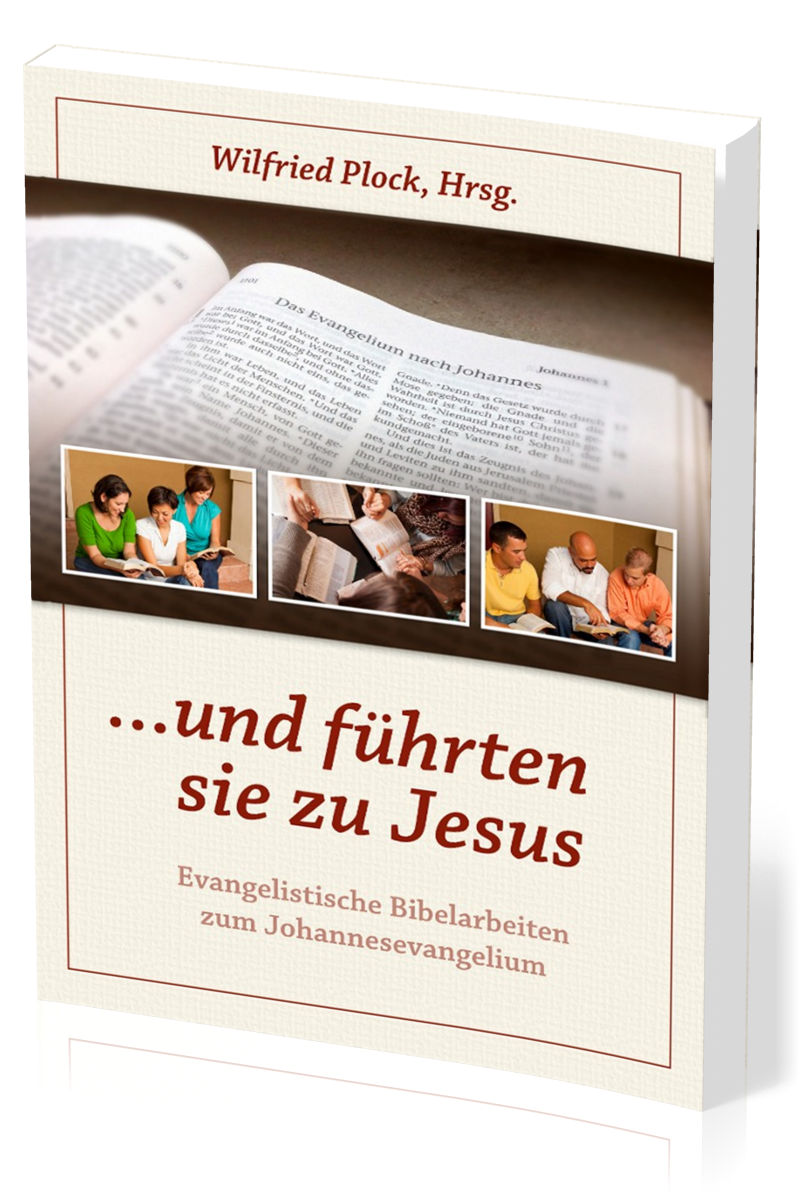 …und führten sie zu Jesus - Evangelistische Bibelarbeiten über das Johannesevangelium