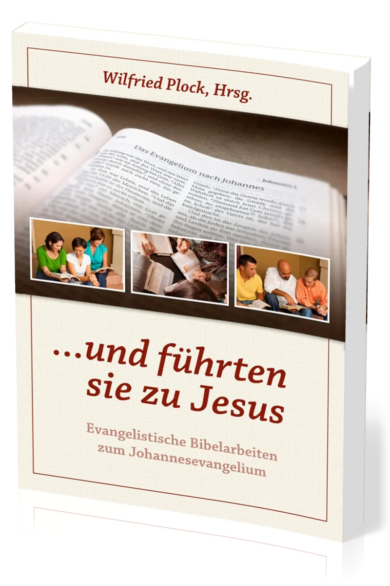 …und führten sie zu Jesus - Evangelistische Bibelarbeiten über das Johannesevangelium