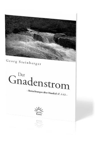 DER GNADENSTROM - BETRACHTUNGEN ÜBER HESEKIEL 17, 1-12