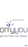 ONLY YOU, GIB DER LIEBE EINE CHANCE - GABRIELE KUBY