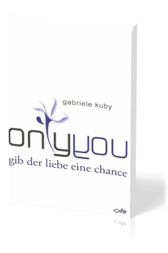 ONLY YOU, GIB DER LIEBE EINE CHANCE - GABRIELE KUBY