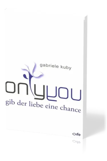 ONLY YOU, GIB DER LIEBE EINE CHANCE - GABRIELE KUBY