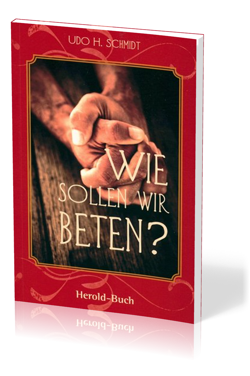 WIE SOLLEN WIR BETEN?
