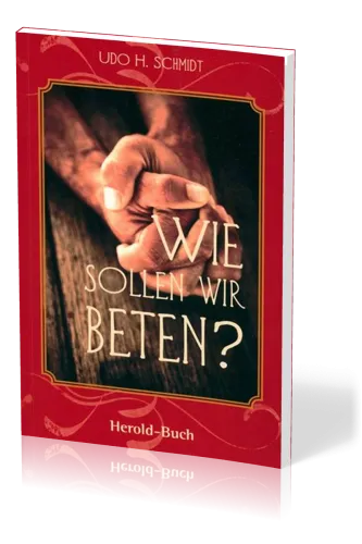 WIE SOLLEN WIR BETEN?