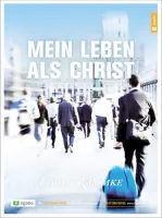 Mein Leben als Christ - Ein 12-Wochen-kurs für Einzelne und Gruppen