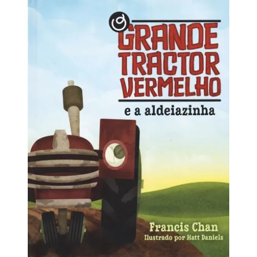 O Grande Tractor Vermelho e a Aldeiazinha - (portugais)