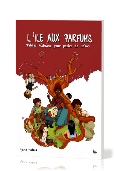 Ile aux parfums (L') - Petites histoires pour parler de Jésus