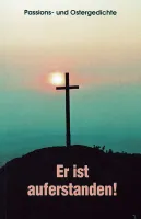 ER IST AUFERSTANDEN! PASSIONS- UND OSTERGEDICHTE