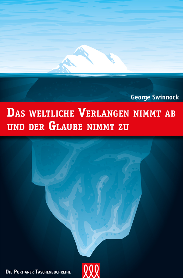 DAS WELTLICHE VERLANGEN NIMMT AB UND DER GLAUBE NIMMT ZU - DIE PURITANER TASCHENBUCHREIHE, BAND 1