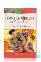 Femme chrétienne et africaine - La beauté d'une identité