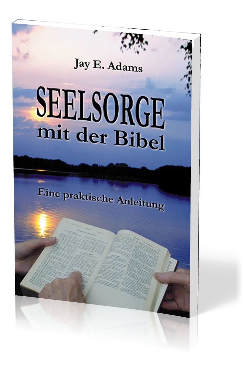Seelsorge mit der Bibel - Eine praktische Anleitung