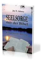 Seelsorge mit der Bibel - Eine praktische Anleitung