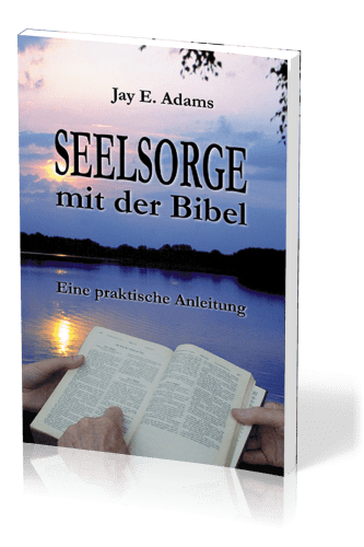 Seelsorge mit der Bibel - Eine praktische Anleitung