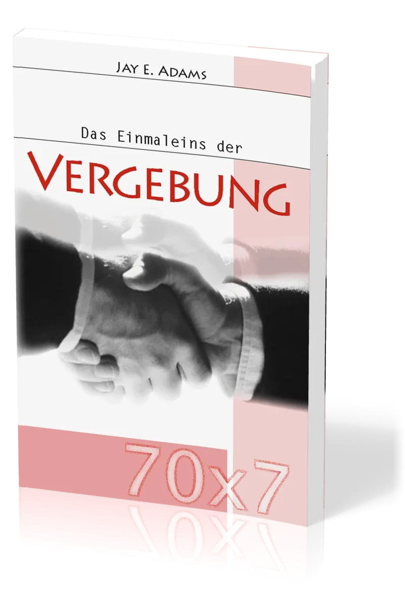 Das Einmaleins der Vergebung - 70 x 7
