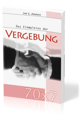 Das Einmaleins der Vergebung - 70 x 7
