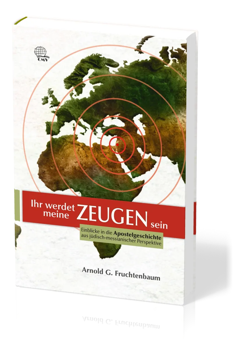Ihr werdet meine Zeugen sein - Einblicke in die Apostelgeschichte aus jüdisch-messianischer...