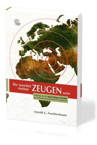 Ihr werdet meine Zeugen sein - Einblicke in die Apostelgeschichte aus jüdisch-messianischer...