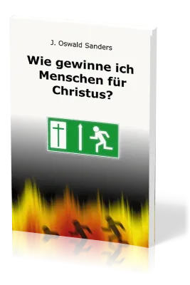 Wie gewinne ich Menschen für Christus?