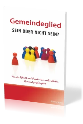 Gemeindeglied - sein oder nicht sein? - Von der Pflicht und Freude einer verbindlichen...