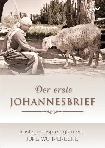 DER ERSTE JOHANNESBRIEF - AUSLEGUNGSPREDIGTEN VON JÖRG WEHRENBERG - MP3 CD
