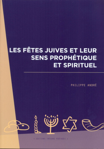 Fêtes juives et leur sens prophétique et spirituel (Les)