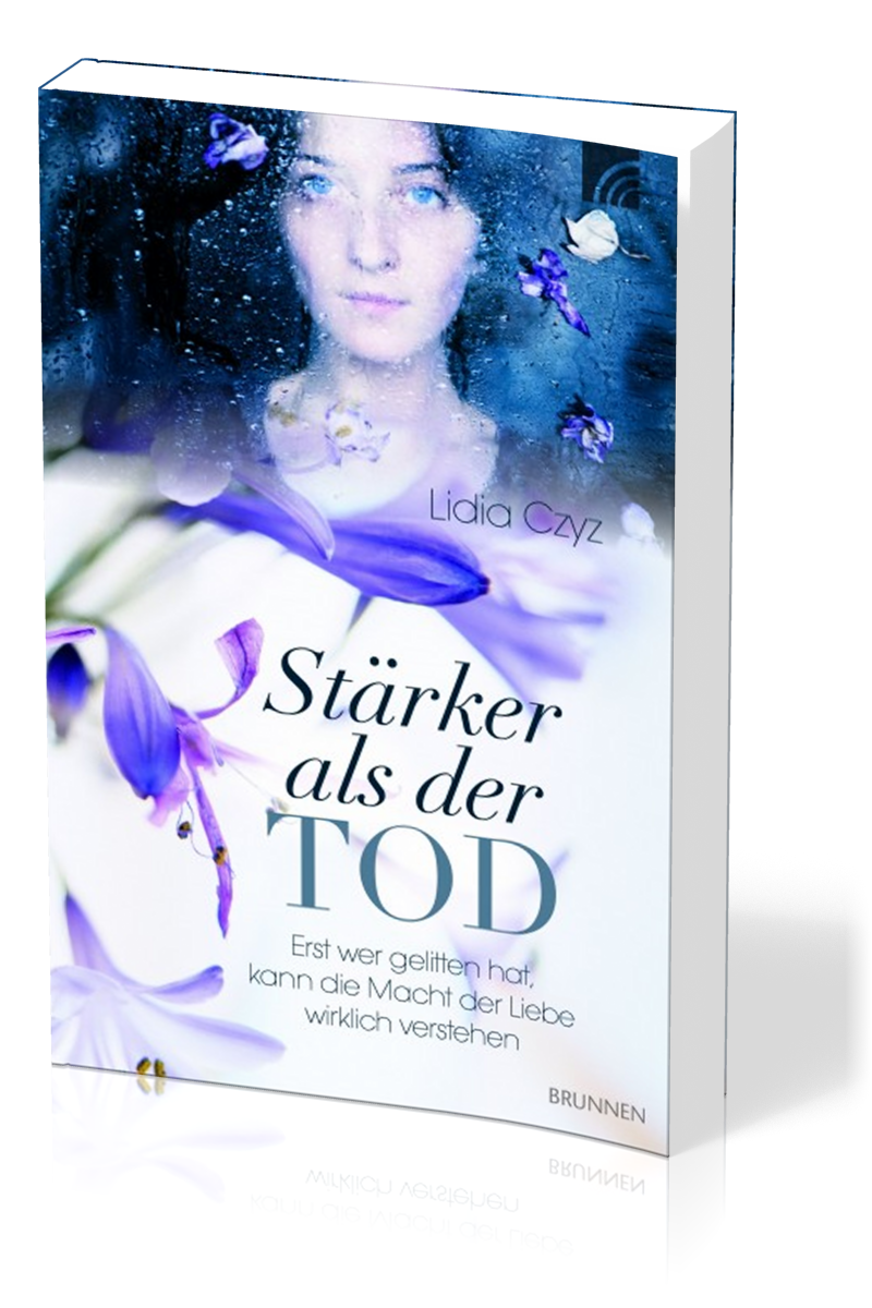 STÄRKER ALS DER TOD - ERST WER GELITTEN HAT, KANN DIE MACHT DER LIEBE WIRKLICH VERSTEHEN