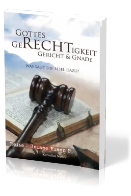 Gottes Gerechtigkeit, Gericht & Gnade - Was sagt die Bibel dazu?